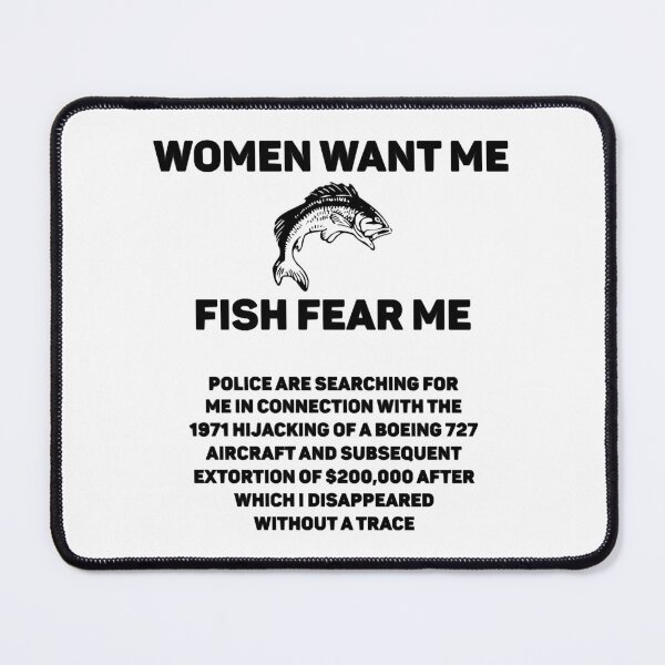 Item preview, WOMEN WANT ME. FISH FEAR ME. POLICE ARE SEARCHING FOR ME IN CONNECTION WITH THE 1971 HIJACKING OF A  designed and sold by ForRealSerial.
