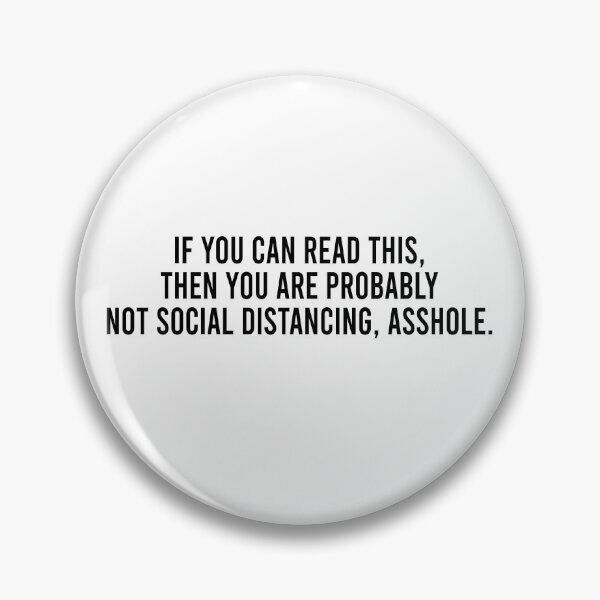 Item preview, If you can read this Then you are probably not social distancing asshole designed and sold by OttilieJacon.