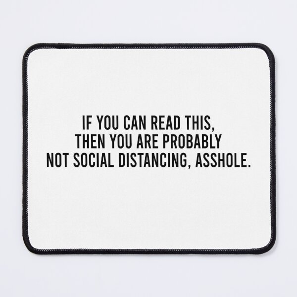 Item preview, If you can read this Then you are probably not social distancing asshole designed and sold by OttilieJacon.