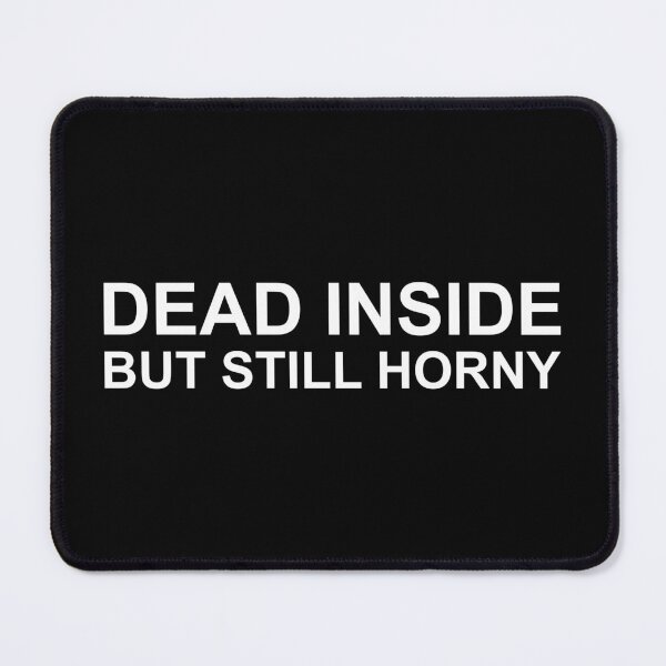 Item preview, Dead inside but still horny designed and sold by Family-Shop.