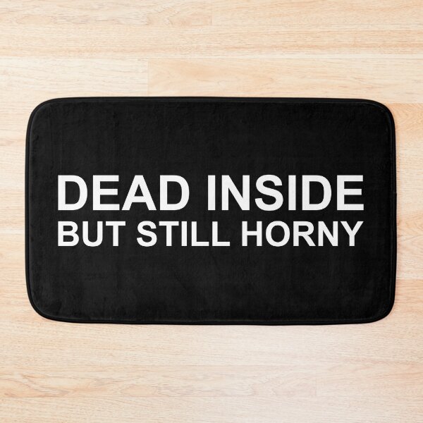 Item preview, Dead inside but still horny designed and sold by Family-Shop.