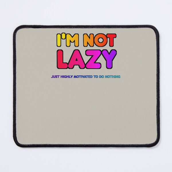 Item preview, I'M NOT LAZY just highly motivated to do nothing - rainbow version designed and sold by IMNIUM.