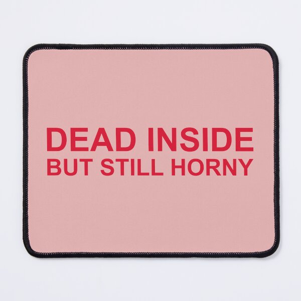 Item preview, Dead inside but still horny designed and sold by Family-Shop.