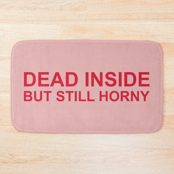 Item preview, Dead inside but still horny designed and sold by Family-Shop.