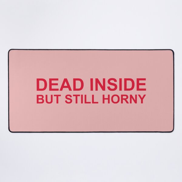Item preview, Dead inside but still horny designed and sold by Family-Shop.
