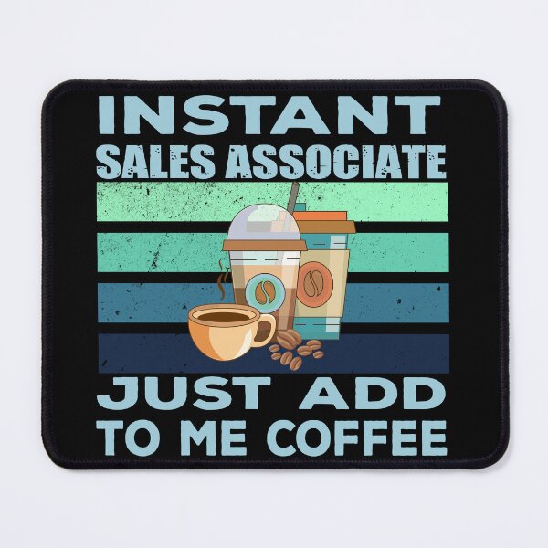 Item preview, Instant sales associate just add to me coffee, sales associate job, joke, quote, funny job title profession , coffee and job title designed and sold by SGS-.
