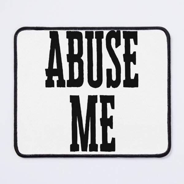 Item preview, Abuse Me Consensually designed and sold by JohnnyTaco.