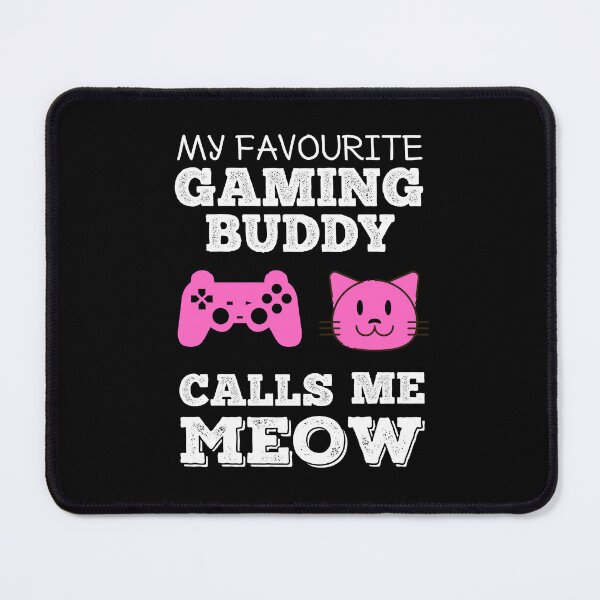 Item preview, My Gaming Buddy Calls Me Meow (Cat Mom) designed and sold by peacefulcreator.
