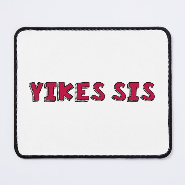 Item preview, Yikes sis meme designed and sold by SDDdesigns.