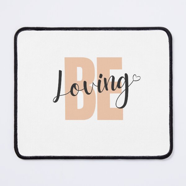 Item preview, Be Loving(Inspirational Quote) designed and sold by Jalib.