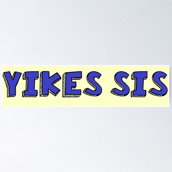 Item preview, Yikes sis meme  designed and sold by SDDdesigns.