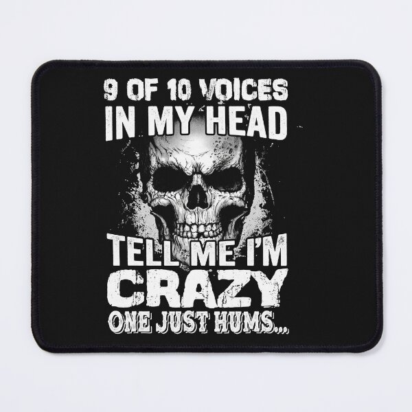 Item preview, 9 of 10 voices in my head tell me i'm crazy, one just hums designed and sold by lhkmmo44.
