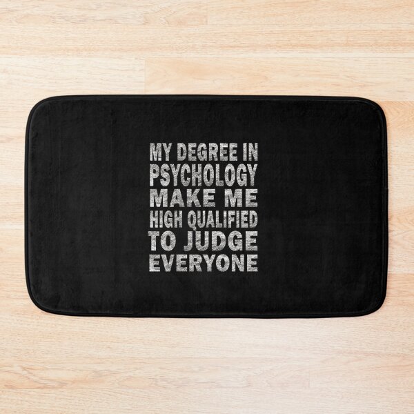 Item preview, My Degree In Psychology Make Me Highly Qualified To Judge Everyone designed and sold by Joyamotion.