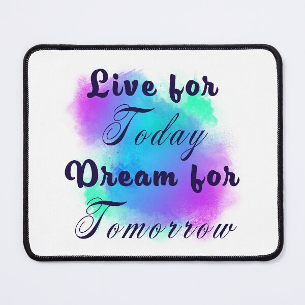 Item preview, Live for Today Dream for Tomorrow (Dark text) designed and sold by Viv Ainslie.