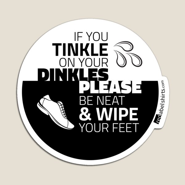 Tinkle on Your Dinkles Magnet