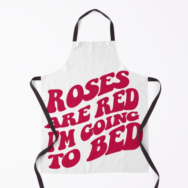 Item preview, Roses are Red, I'm Going to Bed designed and sold by achin0809.