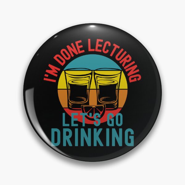 Item preview, I'm Done Lecturing Let's Go Drinking - Teacher Alcohol, Teacher Shots, Funny Retired Teacher, Funny Teacher Retirement, Professor Summer Vacation, Teacher Summer Vacation, Summer Vacation, Teaching designed and sold by jadedscientist.