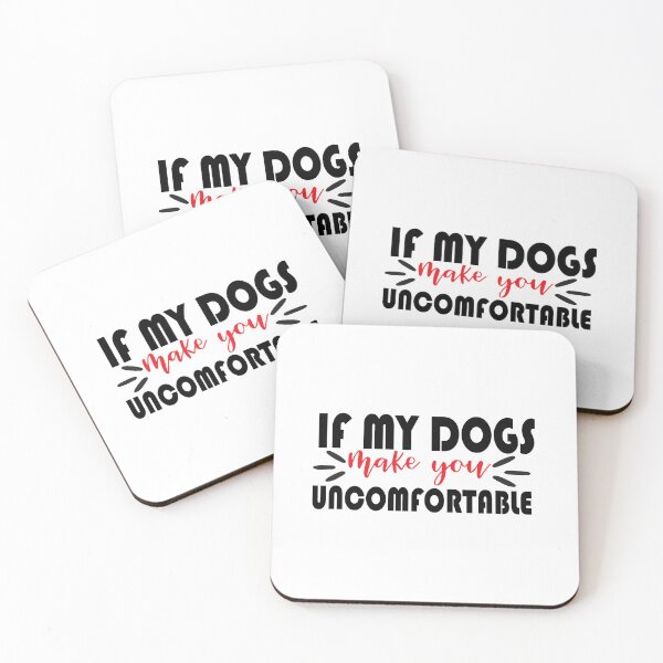 Item preview, if my dogs make you comfortable .Quote Gift  designed and sold by Magisolution.