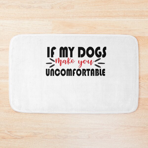 Item preview, if my dogs make you comfortable .Quote Gift  designed and sold by Magisolution.
