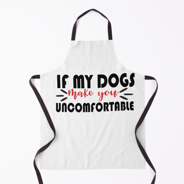 Item preview, if my dogs make you comfortable .Quote Gift designed and sold by Magisolution.