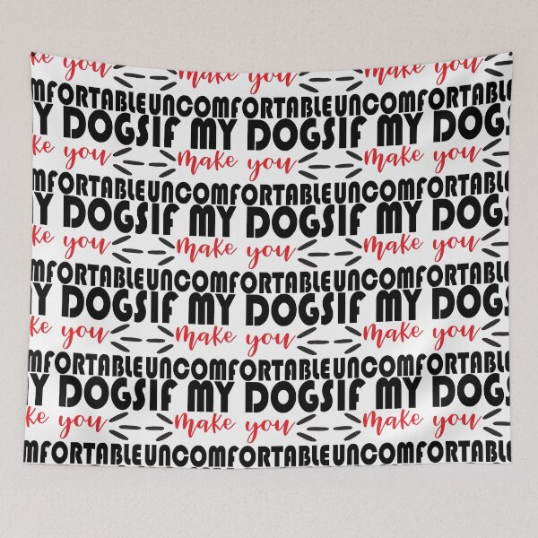 Item preview, if my dogs make you comfortable .Quote Gift  designed and sold by Magisolution.