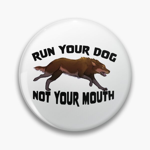 Item preview, Run Your Dog Not Your Mouth designed and sold by Blaspur.