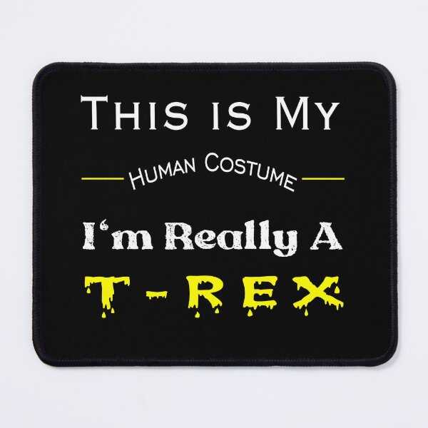 Item preview, This is My Human Costume I'm Really A T-Rex designed and sold by stalin-LB.