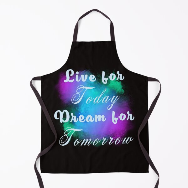 Item preview, Live for Today, Dream for Tomorrow (Light text for dark clothes) designed and sold by Viv Ainslie.