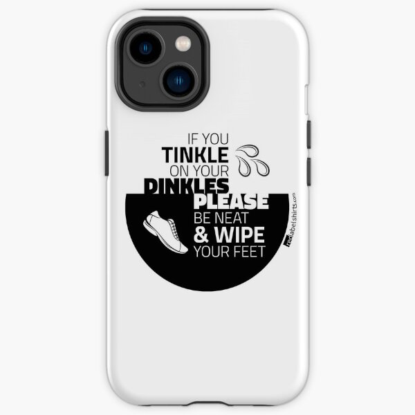Tinkle on Your Dinkles iPhone Tough Case