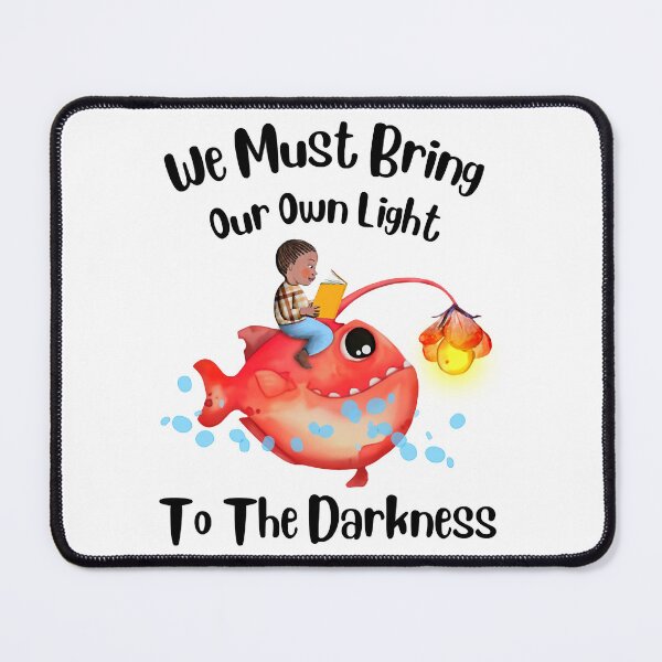 Item preview, We Must Bring Our Own Light To The Darkness, Anglerfish Light Darkness Illustration designed and sold by Whimzu.
