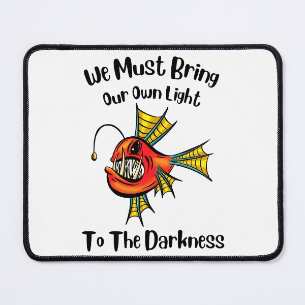 Item preview, We Must Bring Our Own Light To The Darkness, Anglerfish Light Darkness Illustration designed and sold by Whimzu.