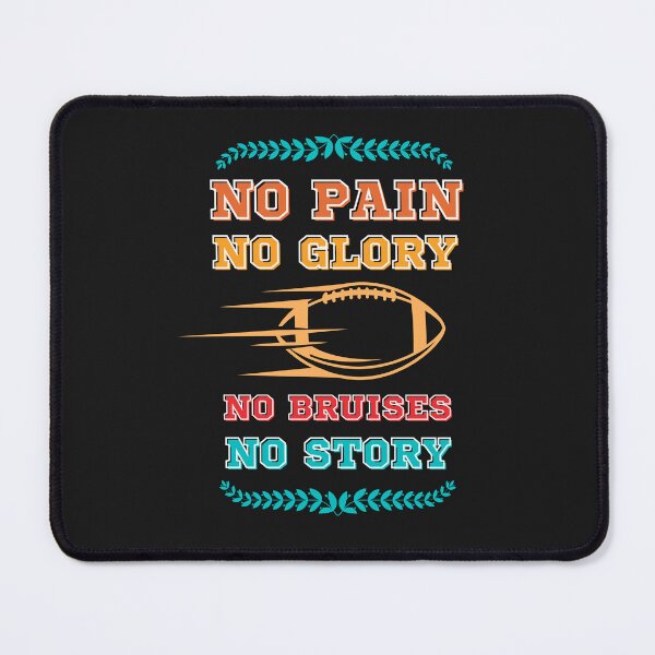 Item preview, No Pain No Glory No Bruises No Story-No Pain Glory Bruises Story Football Coach designed and sold by Rainbow Designs.