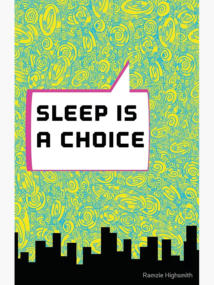 sleep-is-a-choice-poster-for-sale-by-bkhdoodles-redbubble