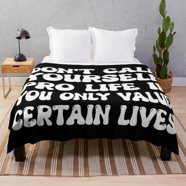 Item preview, don't call yourself pro life if you only value certain lives designed and sold by CHOOSEYOURS SHOP.