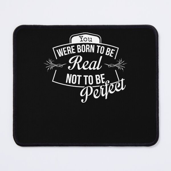 Item preview, you were born to be real not to be perfect designed and sold by KHAFiT.