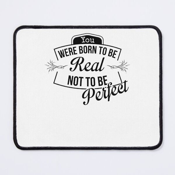 Item preview, you were born to be real not to be perfect designed and sold by KHAFiT.