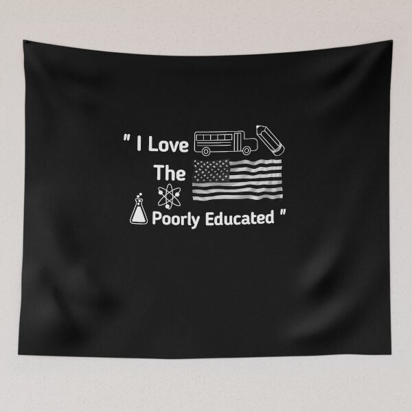 Item preview, I Love Poorly Educated, Trump I Love The Poorly Educated 2016, designed and sold by SarahMohanad.