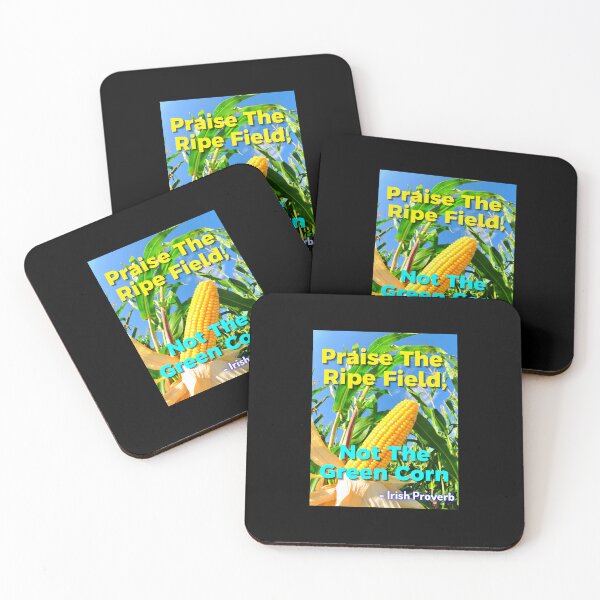 Item preview, Irish Proverb - Praise The Ripe Field, Not The Green Corn designed and sold by IrishProverbs.