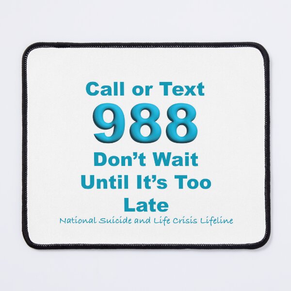 Item preview, Don't Wait Call Or Text 988 designed and sold by BrittanyRathel.