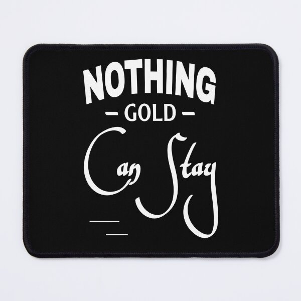 Item preview, Nothing Gold Can Stay designed and sold by KHAFiT.
