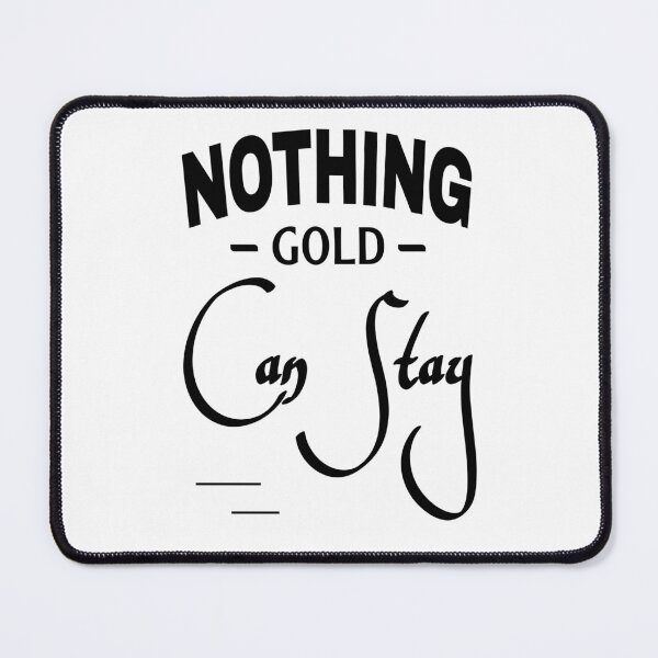 Item preview, Nothing Gold Can Stay designed and sold by KHAFiT.