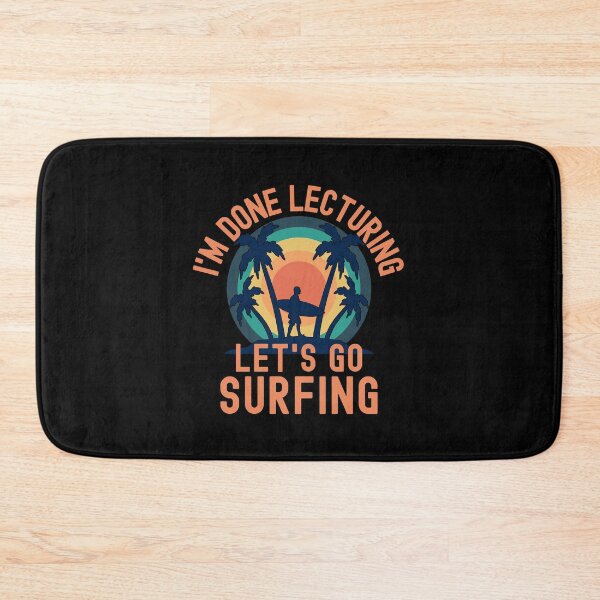 Item preview, I'm Done Lecturing Let's Go Surfing - Surfing Professor, Professor Surfing, Teacher Retirement, Educator Surfing, Retired Teacher, Professor Emeritus, Teacher Surfing designed and sold by jadedscientist.