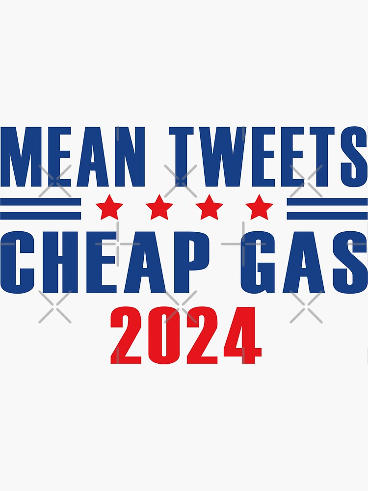 "Mean Tweets and Cheap Gas 2024" Sticker for Sale by markdn45 Redbubble