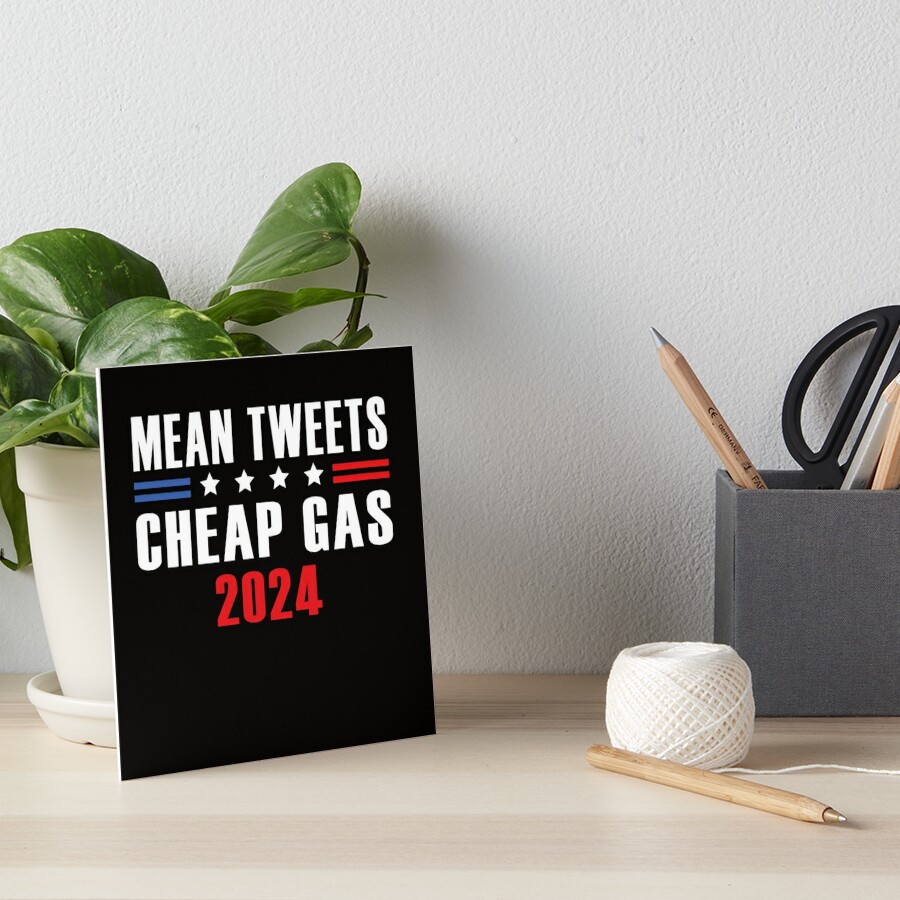 "Mean Tweets and Cheap Gas 2024" Art Board Print for Sale by markdn45