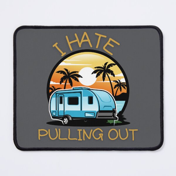 Item preview, I Hate Pulling Out Funny Camping Trailer Retro  designed and sold by MadLeader.