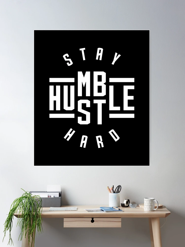 Stay Humble Hustle Hard