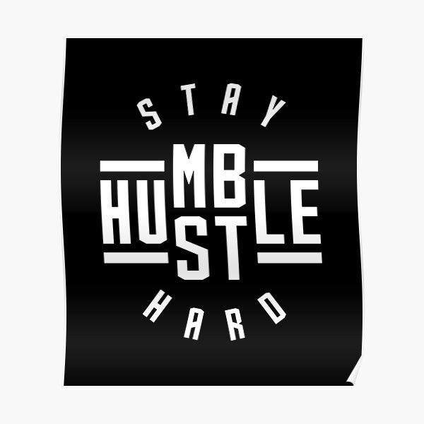 Stay Humble Hustle Hard Poster