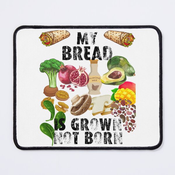 Item preview, my bread is grown not born; designed and sold by movie-popcorn.