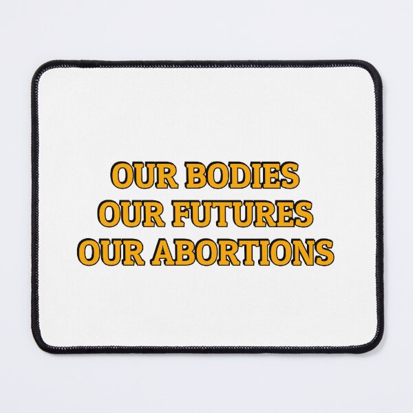 Item preview, Our Bodies Our Futures Our Abortions Pro Choice Feminist - Stand for Womens Rights designed and sold by Inspirationmotivation.