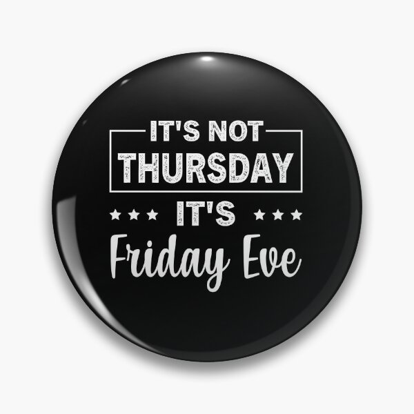 Item preview, Its Not Thursday Its Friday Eve designed and sold by ReadyArt.
